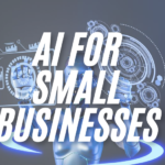 AI for Small Businesses